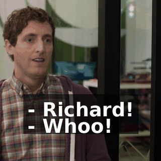 - Richard! - Whoo!