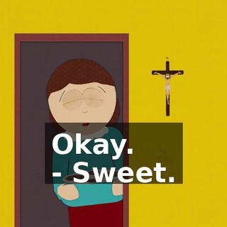 Okay. - Sweet.
