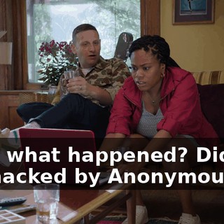 Why, what happened? Did you get hacked by Anonymous?