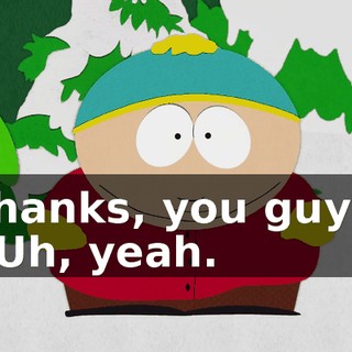 Thanks, you guys. - Uh, yeah.