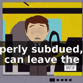 properly subdued, you can leave the bus