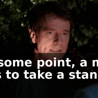 At some point, a man has to take a stand.