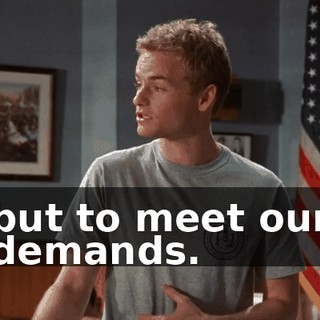 but to meet our demands.