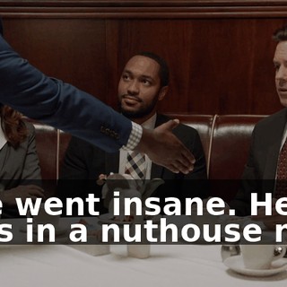 - He went insane. He lives in a nuthouse now.