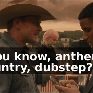 - You know, anthems, country, dubstep?