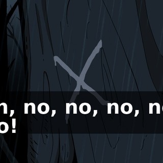 Ah, no, no, no, no! No!