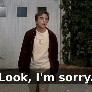 Look, I'm sorry.
