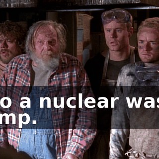 into a nuclear waste dump.