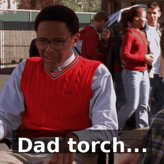 Dad torch...