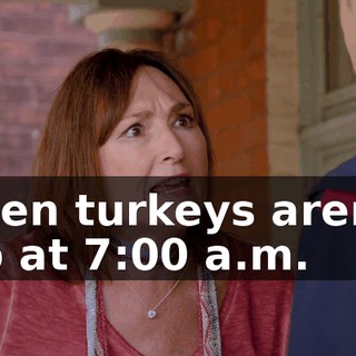 Even turkeys aren't up at 7:00 a.m.