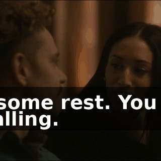 Get some rest. You look appalling.