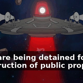 You are being detained for destruction of public property