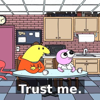 Trust me.