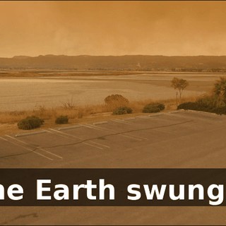 - ♪ The Earth swung low