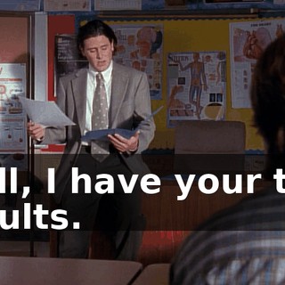 Well, I have your test results.