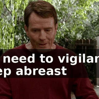we need to vigilantly keep abreast
