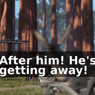 After him! He's getting away!