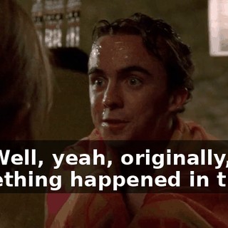 No. Well, yeah, originally, but something happened in there.