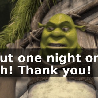 - But one night only. - Ah! Thank you!