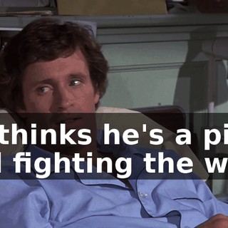 He thinks he's a pilot, still fighting the war.