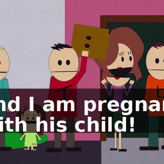 and I am pregnant with his child!