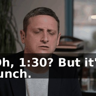 Oh, 1:30? But it's lunch.