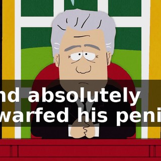 and absolutely dwarfed his penis,