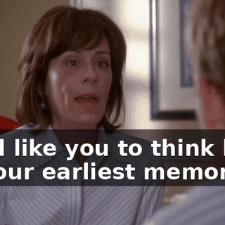We'd like you to think back to your earliest memories.