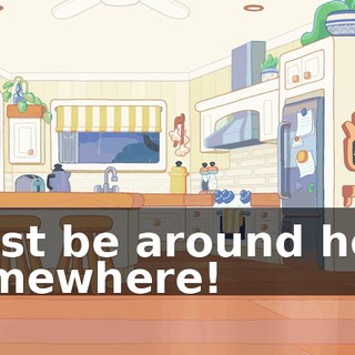 Must be around here somewhere!