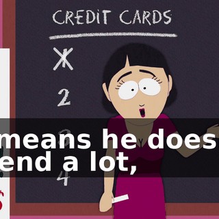 It means he doesn't spend a lot,