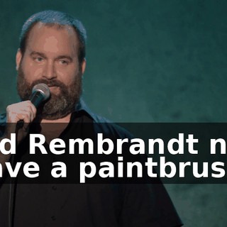 Did Rembrandt not have a paintbrush?
