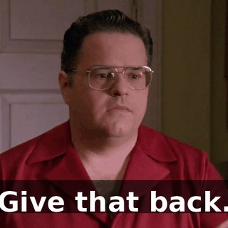 Give that back.