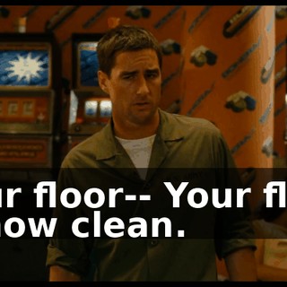 Your floor-- Your floor is now clean.