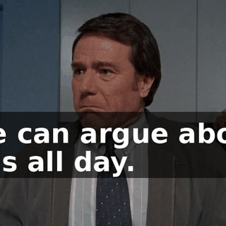 We can argue about this all day.