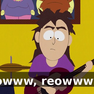 Reowww, reowwww...
