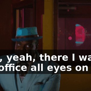 Ahh, yeah, there I was in my office all eyes on me.