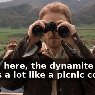 From here, the dynamite looks a lot like a picnic cooler.