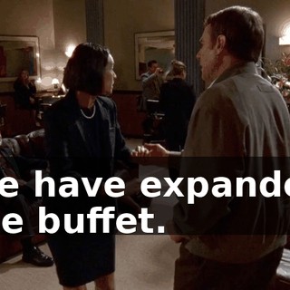 We have expanded the buffet.