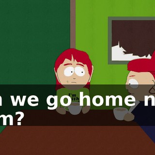 Can we go home now, Mom?
