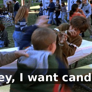 Hey, I want candy!