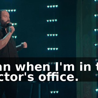 than when I'm in the doctor's office.
