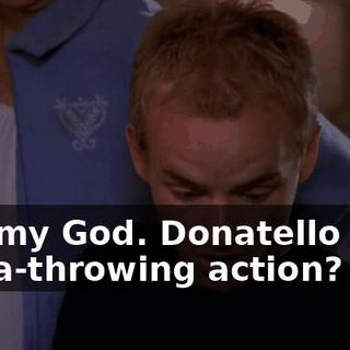 Oh, my God. Donatello with pizza-throwing action?