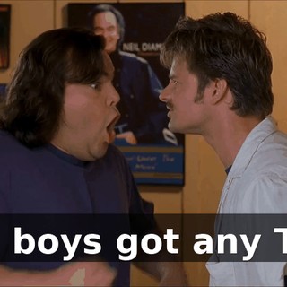 You boys got any T.P.?