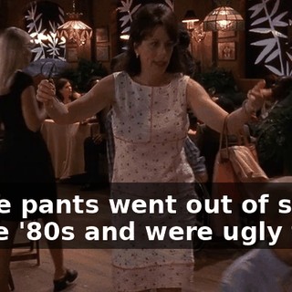 Those pants went out of style in the '80s and were ugly then.