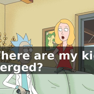 - Where are my kids? - Merged?