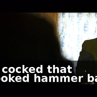 ♪ He cocked that crooked hammer back ♪