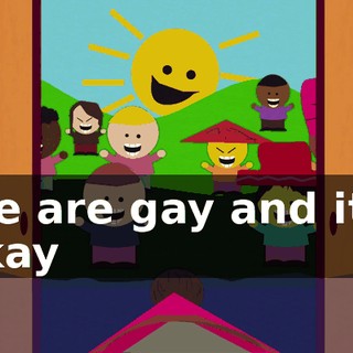 ♪ We are gay and it's okay ♪