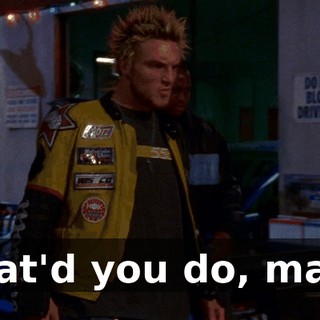 What'd you do, man?!
