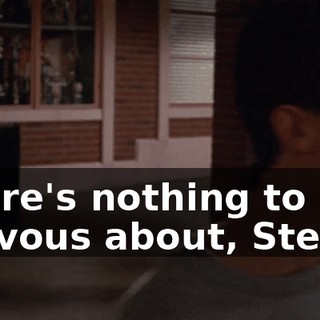 There's nothing to be nervous about, Stevie.