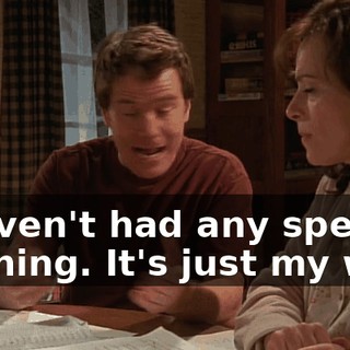 I haven't had any special training. It's just my way.